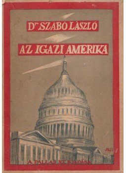 Dr. Szabó László - Az igazi Amerika Dr. Szabó László - Az igazi Amerika, Budapest 0 antikvár könyv