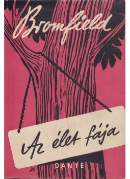 Bromfield, Louis - Az élet fája Bromfield, Louis - Az élet fája, Budapest 1943 antikvár könyv