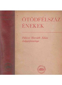 Pálóczi Horváth Ádám, Bartha Dénes, Kiss József - Ötödfélszáz énekek Pálóczi Horváth Ádám, Bartha Dénes, Kiss József - Ötödfélszáz énekek, Budapest 1953 antikvár könyv