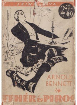 Arnold Bennett - Fehér és piros Arnold Bennett - Fehér és piros, Budapest 0 antikvár könyv