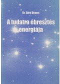 Dr. Bíró Dénes - A tudatra ébresztés energiája
