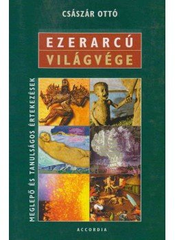 Császár Ottó - Ezerarcú világvége (dedikált) Császár Ottó - Ezerarcú világvége (dedikált), Budapest 2000 antikvár könyv