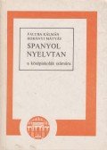 Horányi Mátyás,Faluba Kálmán - Spanyol nyelvtan a középiskolák számára