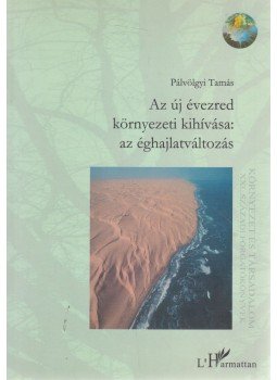 Pálvölgyi Tamás (szerk.) - Az új évezred környezeti kihívása: az éghajlatváltozás Pálvölgyi Tamás (szerk.) - Az új évezred környezeti kihívása: az éghajlatváltozás, Budapest 2000 antikvár könyv