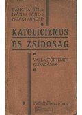 Bangha Béla,Iványi János,Pataki Arnold - Katolicizmus és zsidóság