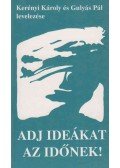 Kerényi Károly,Gulyás Pál,Lisztóczky László - Adj ideákat az időnek!