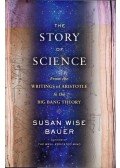Susan Wise Bauer - The Story of Science: From the Writings of Aristotle to the Big Bang Theory