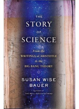 Susan Wise Bauer - The Story of Science: From the Writings of Aristotle to the Big Bang Theory, New York 2015 antikvár könyv
