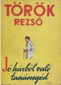 Török Rezső - Jó házból való tanársegéd