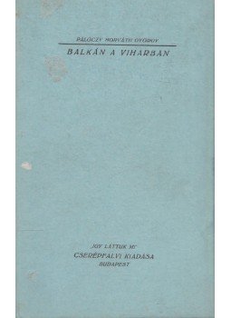 Pálóczi Horváth György - Balkán a viharban Pálóczi Horváth György - Balkán a viharban, Budapest 1941 antikvár könyv