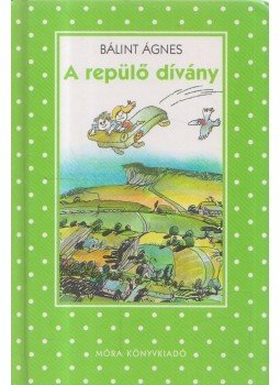 Bálint Ágnes - A repülő dívány Bálint Ágnes - A repülő dívány, Budapest 2006 antikvár könyv