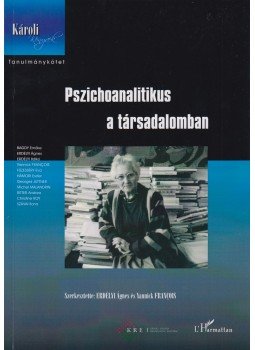 Erdélyi Ágnes, Yannick Francois - Pszichoanalitikus a társadalomban Erdélyi Ágnes, Yannick Francois - Pszichoanalitikus a társadalomban, Budapest 2013 antikvár könyv