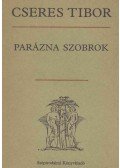 Cseres Tibor - Parázna szobrok