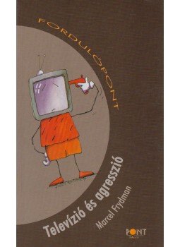 Marcel Frydman - Televízió és agresszió (dedikált), Budapest 2004 antikvár könyv