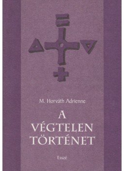 M. Horváth Adrienne - A végtelen történet mint a beavatási szertartás szimbóluma, Budapest 1995 antikvár könyv