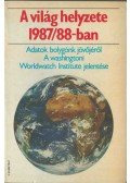 Brown, Lester R.,William U. Chandler,Flavin, Cristopher - A világ helyzete 1987/88-ban
