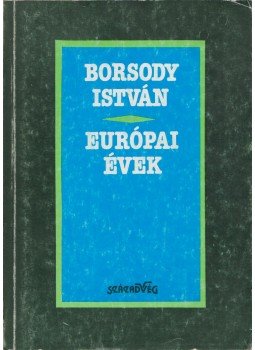 Borsody István - Európai évek Borsody István - Európai évek, Budapest 1991 antikvár könyv