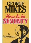 George Mikes - How to be Seventy