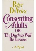 Peter DeVries - Consenting Adults or the Duchess Will be Furious