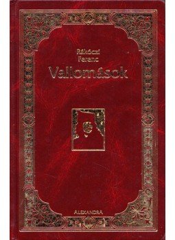 Rákóczi Ferenc - Vallomások Rákóczi Ferenc - Vallomások, Pécs 2019 antikvár könyv