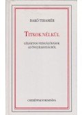 Bakó Tihamér Dr. - Titkok nélkül