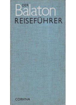 Sebestyén Tibor - Der Balaton Reiseführer Sebestyén Tibor - Der Balaton Reiseführer, Budapest 1980 antikvár könyv