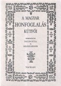 Pauler Gyula,Szilágyi Sándor - A magyar honfoglalás kútfői (reprint)