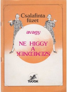 Kopper Judit - Csalafinta füzet avagy ne higgy a szemednek Kopper Judit - Csalafinta füzet avagy ne higgy a szemednek, Budapest 1986 antikvár könyv