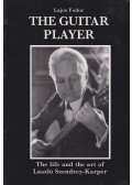 Fodor Lajos - The Guitar Player: The life and the art of László Szendrey-Karper