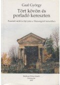 Gaal György - Tört kövön és porladó kereszten