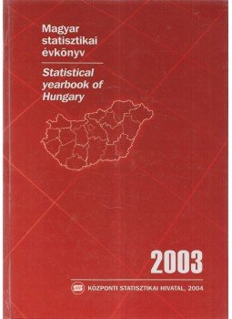 Több szerző - Magyar Statisztikai Évkönyv/ Statistical Yearbook of Hungary 2003, Budapest 2004 antikvár könyv
