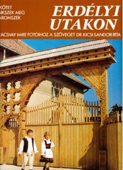 Kicsi Sándor - Erdélyi utakon II. Kicsi Sándor - Erdélyi utakon II., Budapest 1989 antikvár könyv