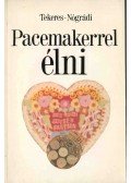 Tekeres Miklós,Nógrádi Tóth Erzsébet - Pacemakerrel élni