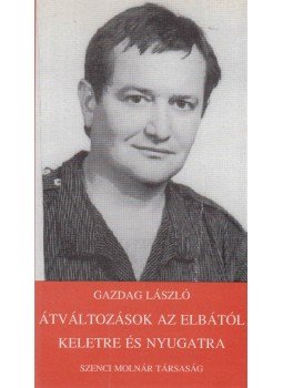 Gazdag László - Átváltozások az elbától keletre és nyugatra, Budapest 1994 antikvár könyv