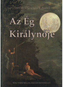 Ponori Thewrewk Aurél - Az ég királynője Ponori Thewrewk Aurél - Az ég királynője, Budapest 2009 antikvár könyv