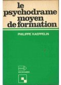 Philippe Kaeppelin - Le psychodrame moyen de formation