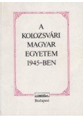 Barabás Béla,Joó Rudolf - A Kolozsvári Magyar Egyetem 1945-ben (dedikált)