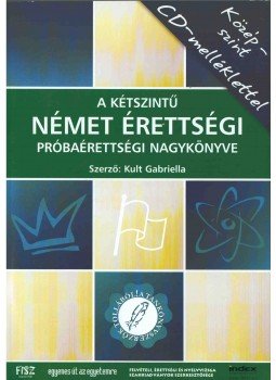 Kult Gabriella - A kétszintű német érettségi, próbaérettségi nagykönyve-emelt szint - Középszint (CD melléklettel), Budapest 2006 antikvár könyv