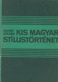 Szabó Zoltán - Kis magyar stílustörténet