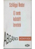 Szilágyi Andor - El nem küldött levelek (dedikált)