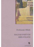 Ferdinandy Mihály - Magyar portyák ibér földön