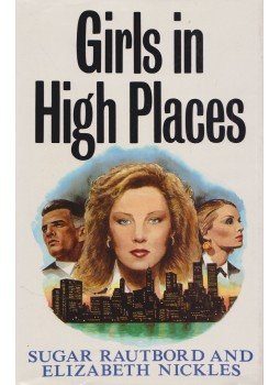 Sugar Rautbord, Elizabeth Nickles - Girls in High Places Sugar Rautbord, Elizabeth Nickles - Girls in High Places, London 1988 antikvár könyv