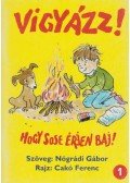 Nógrádi Gábor,Cakó Ferenc - Vigyázz! Hogy sose érjen baj!