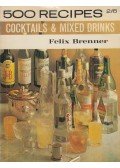 Felix Brenner - 500 Recipes Cocktails & Mixed Drinks