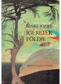 Benke József - Ígéretek földje Benke József - Ígéretek földje, Budapest 1987 antikvár könyv