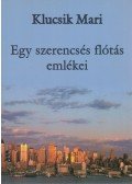 Klucsik Mari - Egy szerencsés flótás emlékei