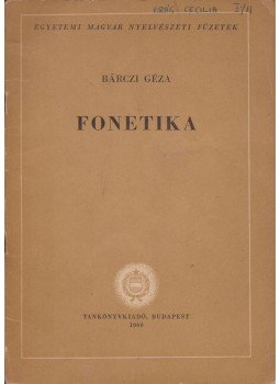 Bárczi Géza - Fonetika Bárczi Géza - Fonetika, Budapest 1960 antikvár könyv