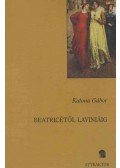 Katona Gábor - Beatricétől Laviniáig - Tanulmányok az olasz és angol reneszánsz irodalomról