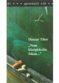 Huszár Tibor - "Nem középiskolás fokon..." (dedikált)