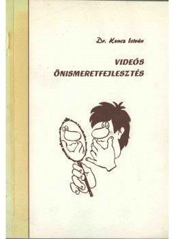 Koncz István Dr. - Videós önismeretfejlesztés Koncz István Dr. - Videós önismeretfejlesztés, Budapest 1991 antikvár könyv